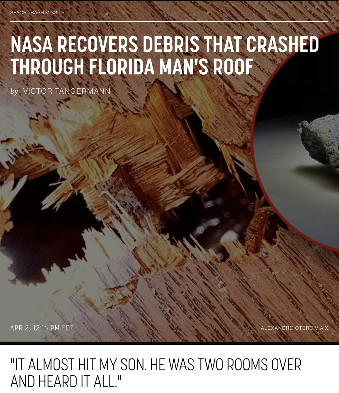 poster - Space Thash Misle Nasa Recovers Debris That Crashed Through Florida Man'S Roof by Victor Tangermann Apr 2, 12.16 Pm Edt Alexandro Otero Via X "It Almost Hit My Son. He Was Two Rooms Over And Heard It All."